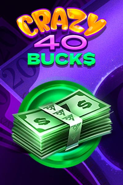 Crazy Bucks 40